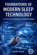 Foundations of Modern Sleep Technology: An Instructional Textbook for Sleep Technologists